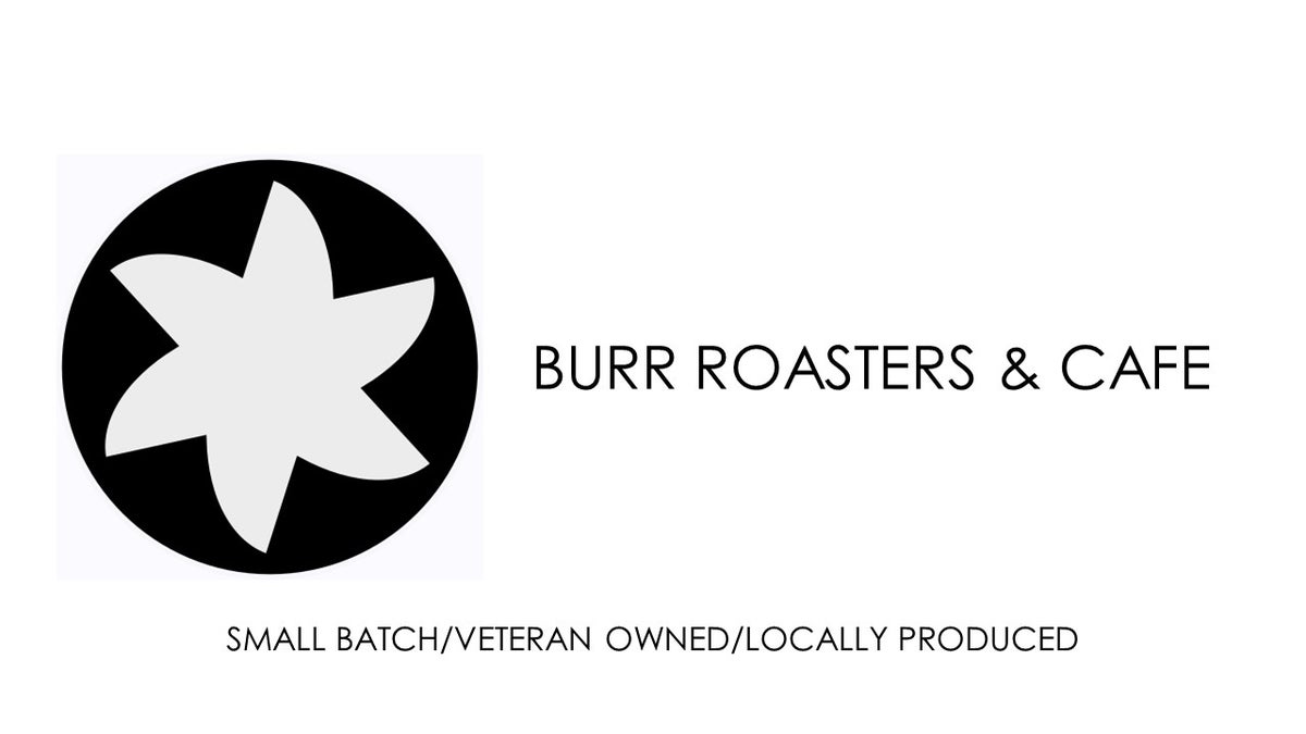 Burr Roasters Fresh Roasted, Small Batch Coffee Burr Roasters & Cafe
